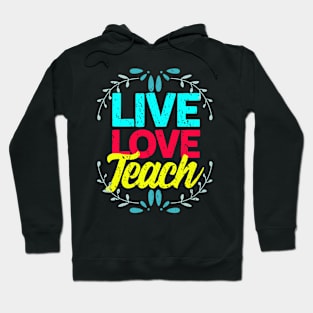 Live love teach Hoodie